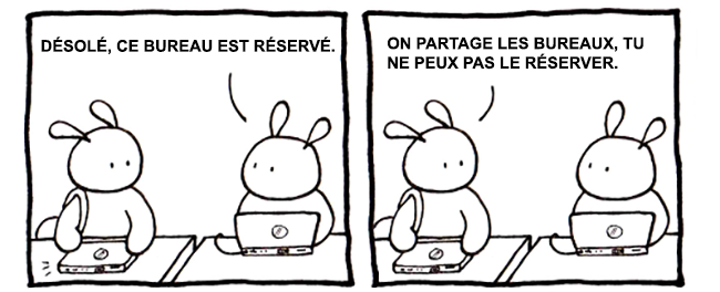 Bande dessinée: deux lapins discutent, le premier pose son ordinateur sur un bureau. - Désolé ce bureau est réservé. - On partage les bureaux, tu ne peux pas le réserver.